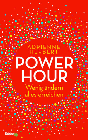 Power Hour: Wenig ändern, alles erreichen by Adrienne Herbert