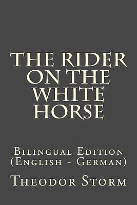 The Rider on the White Horse: Bilingual Edition by Theodor Storm, Theodor Storm