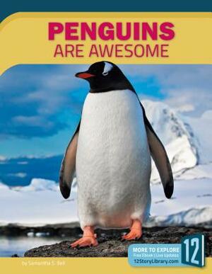 Penguins Are Awesome by Samantha Bell