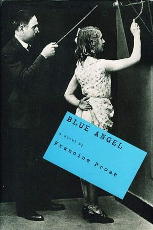 Blue Angel by Francine Prose