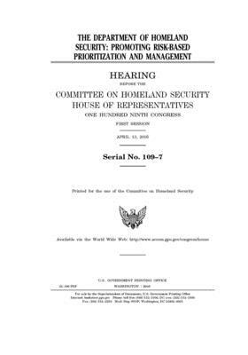 The Department of Homeland Security: promoting risk-based prioritization and management by United St Congress, United States House of Representatives, Committee on Homeland Security (house)