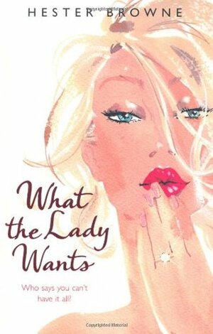 What The Lady Wants by Hester Browne