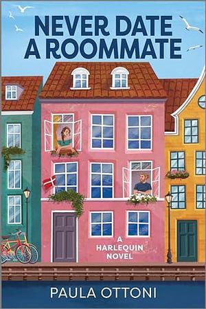 Never Date a Roommate: A Spicy Forced Proximity Rivals to Lovers Romance by Paula Ottoni, Paula Ottoni