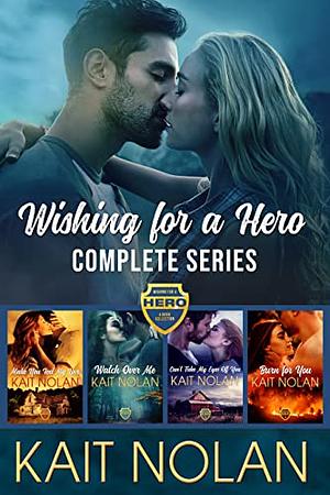 Wishing For a Hero: Complete Series by Kait Nolan