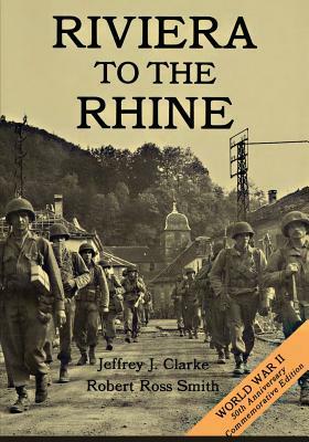 Riviera to the Rhine by Jeffrey J. Clarke, Robert Ross Smith