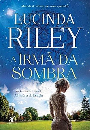 A Irmã da Sombra by Lucinda Riley, Lucinda Riley