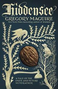 Hiddensee: A Tale of the Once and Future Nutcracker by Gregory Maguire