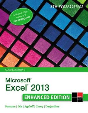 New Perspectives on Microsoft Excel 2013, Comprehensive Enhanced Edition by June Jamnich Parsons, Patrick Carey, Roy Ageloff