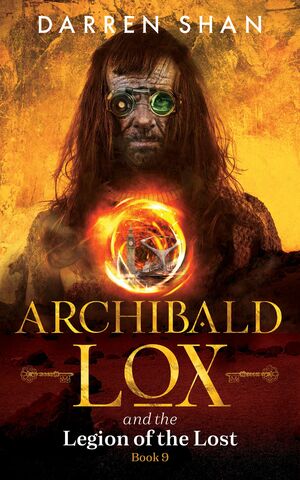 Archibald Lox and the Legion of the Lost by Darren Shan