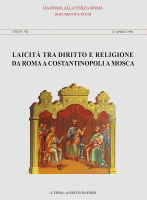 Laicita Tra Diritto E Religione Da Roma a Costantinopoli a Mosca: Collezione Diretta Da P.Catalano E P. Siniscalco by Paolo Siniscalco, Pierangelo Catalano