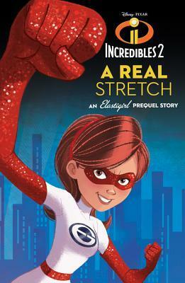 A Real Stretch: An Elastigirl Prequel Novel by Carla Jablonski