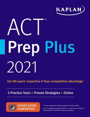 ACT Prep Plus 2021: 5 Practice Tests + Proven Strategies + Online by Kaplan Test Prep