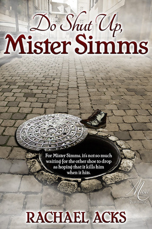 Do Shut Up, Mister Simms by Rachael Acks