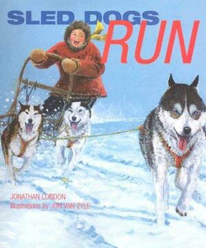 Sled Dogs Run by Jonathan London