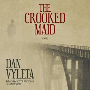 The Crooked Maid by Dan Vyleta