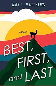 Best, First, and Last by Amy T. Matthews