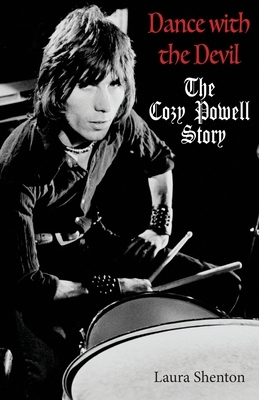 Dance With The Devil: The Cozy Powell Story by Laura Shenton