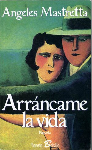 Arráncame La Vida by Ángeles Mastretta