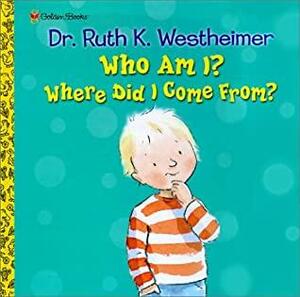 Who Am I? Where Did I Come From? by Ruth Westheimer