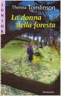 La donna della foresta by Theresa Tomlinson