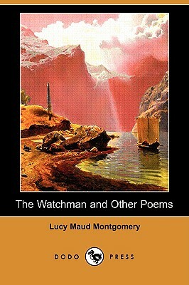 The Watchman and Other Poems by L.M. Montgomery