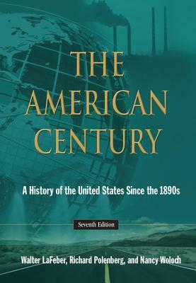 The American Century: A History of the United States Since the 1890s by Richard Polenberg, Walter LaFeber, Nancy Woloch