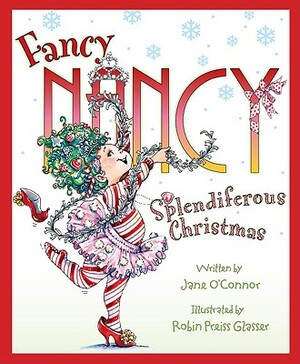 Fancy Nancy: Splendiferous Christmas by Jane O'Connor