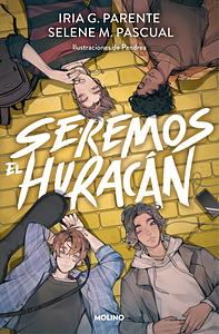 Seremos el huracán by Selene M. Pascual, Iria G. Parente