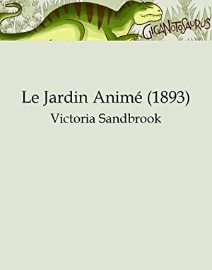 Le Jardin Animé (1893) by Victoria Sandbrook