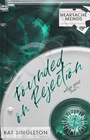 Founded on Rejection: Special Edition Cover by Kat Singleton