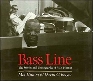 Bass Line: The Stories and Photographs of Milt Hinton by David G. Berger, Milt Hinton