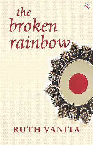 The Broken Rainbow: Poems and Translations by Ruth Vanita