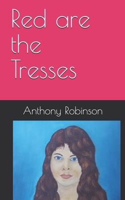 Red are the Tresses by Anthony Robinson