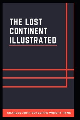 The Lost Continent Illustrated by C. J. Cutcliffe Hyne