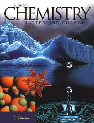 Chemistry: Matter & Change, Student Edition by McGraw Hill