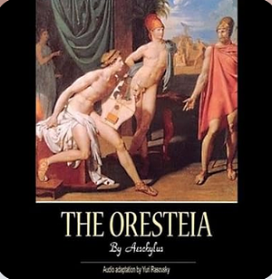 The Oresteia by Aeschylus