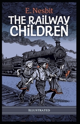 The Railway Children Illustrated by E. Nesbit