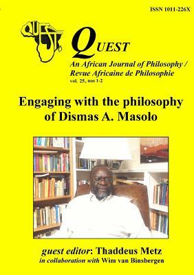 Quest 25: Engaging with the philosophy of Dismas A. Masolo by Metz, Thaddeus, Wim Van Binsbergen