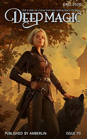 Deep Magic - Fall 2020 by James Van Pelt, Carrie Anne Noble, Eric James Stone, Wulf Moon, Susan Ee, Ruth Mitchell, Paul R Hardy, Jeff Wheeler