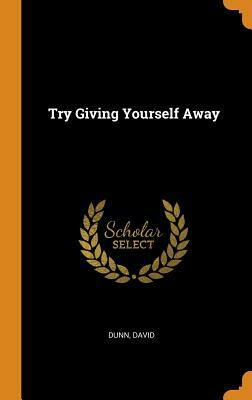 Try Giving Yourself Away by David Dunn