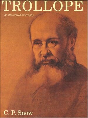 Trollope: An Illustrated Biography by C.P. Snow
