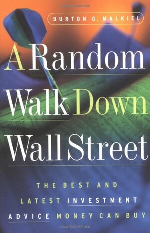 A Random Walk Down Wall Street: The Best and Latest Investment Advice Money Can Buy by Burton G. Malkiel
