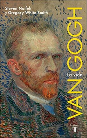 Van Gogh - La vida by Steven Naifeh, Gregory White Smith