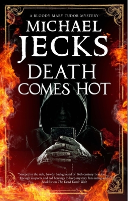 Death Comes Hot by Michael Jecks