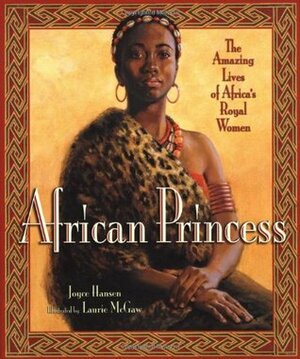 African Princess: The Amazing Lives of Africa's Royal Women by Laurie McGaw, Joyce Hansen