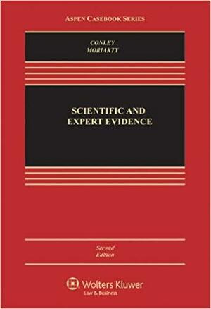 Scientific and Expert Evidence by Jane Campbell Moriarty, John M. Conley