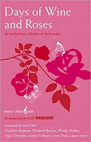 Days of Wine and Roses by Lynne Truss, Val McDermid, Salley Vickers, Maeve Haran, Barbara Erskine, Nicci Gerrard, Tracy Chevalier, Elizabeth Buchan