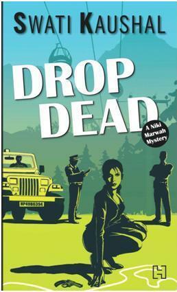 Drop Dead: A Niki Marwah Mystery by Swati Kaushal