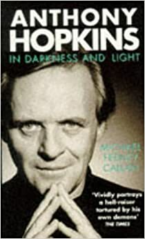 Anthony Hopkins: In Darkness and Light by Michael Feeney Callan