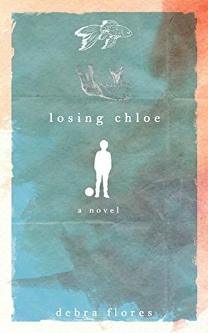 Losing Chloe by Debra Flores